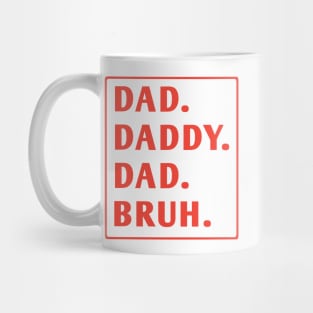 dad daddy dad bruh Mug